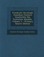 Friedrich Christoph Jonathan Fischers Geschichte Des Teutschen Handels, Volume 2 di Friedrich Christoph Jonathan Fischer edito da Nabu Press