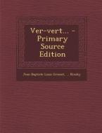 Ver-Vert... di Jean-Baptiste Louis Gresset, Kinsky edito da Nabu Press