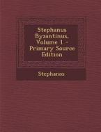 Stephanus Byzantinus, Volume 1 - Primary Source Edition di Stephanos edito da Nabu Press