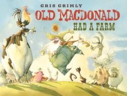 Old MacDonald Had a Farm di Gris Grimly edito da ORCHARD BOOKS