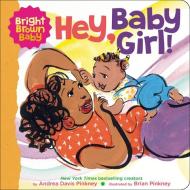 Hey, Baby Girl! di Andrea Pinkney edito da Scholastic Inc.