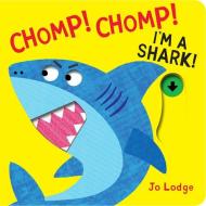 Chomp! Chomp! I'm a Shark! di Jo Lodge edito da CARTWHEEL BOOKS