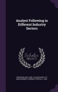 Analyst Following In Different Industry Sectors di Ravi Bhushan, Patricia C O'Brien edito da Palala Press