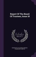 Report Of The Board Of Trustees, Issue 18 edito da Palala Press
