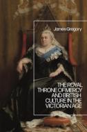 Royal Throne Of Mercy And British C di GREGORY JAMES edito da Bloomsbury Academic