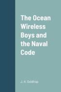 The Ocean Wireless Boys and the Naval Code di J. H. Goldfrap edito da Lulu.com