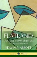 Flatland: A Romance of Many Dimensions (Complete with Illustrations) di Edwin A. Abbott edito da LULU PR