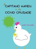 El Capitano Karen In The Covid Crusade di Katie Faulkner edito da Austin Macauley Publishers