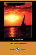 At Sundown (dodo Press) di John Greenleaf Whittier edito da Dodo Press