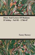 Diary And Letters Of Madame D'Arblay - Vol III - 1786-87 di Fanny Burney edito da Loney Press