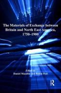 The Materials of Exchange between Britain and North East America, 1750-1900 di Daniel Maudlin, Robin Peel edito da Taylor & Francis Ltd