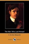 The Man Who Lost Himself (Dodo Press) di Henry De Vere Stacpoole edito da Dodo Press