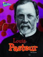 Louis Pasteur di Nick Hunter edito da RAINTREE