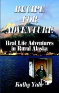 Recipe For Adventure di Kathy Yahr edito da America Star Books