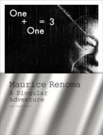 One + One = 3: Maurice Renoma, a Singular Adventure di Gabriel Bauret edito da ABRAMS