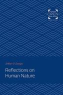 Reflections on Human Nature di Arthur O. Lovejoy edito da JOHNS HOPKINS UNIV PR