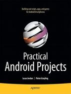 Practical Android Projects di Pieter Greyling, Lucas Jordan edito da Apress