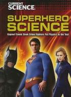 Superhero Science: Kapow! Comic Book Crime Fighters Put Physics to the Test di Lynnette Brent Sandvold, Barbara Bakowski edito da Gareth Stevens Publishing