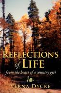 Reflections of Life di Verna Dycke edito da AuthorHouse
