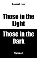 Those in the Light, Those in the Dark, Volume I di Deborah Lenz edito da iUniverse