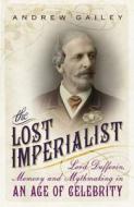 The Lost Imperialist di Andrew Gailey edito da John Murray Press