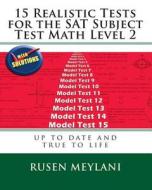 15 Realistic Tests for the SAT Subject Test Math Level 2 di Rusen Meylani edito da Createspace
