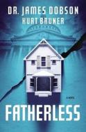 Fatherless di James C. Dobson, Kurt Bruner edito da Faithwords