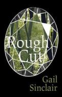 Rough Cut di Gail Sinclair edito da FRIESENPR