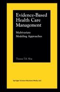 Evidence-Based Health Care Management di Thomas T. H. Wan edito da Springer US