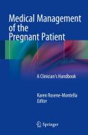 Medical Management of the Pregnant Patient di Karen Rosene-Montella edito da Springer-Verlag GmbH