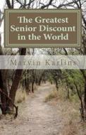 The Greatest Senior Discount in the World di Marvin Karlins edito da Createspace