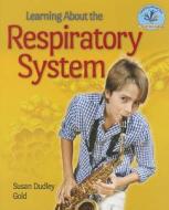 Learning about the Respiratory System di Susan Dudley Gold edito da Enslow Publishers