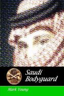 Saudi Bodyguard di Mark Young edito da LLamekuf LLC