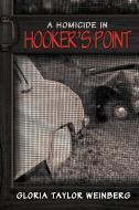 A Homicide In Hooker's Point di Gloria Taylor Weinberg edito da Xlibris