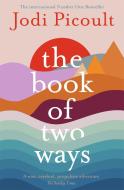 The Book Of Two Ways: A Stunning Novel About Life, Death And Missed Opportunities di Jodi Picoult edito da Hodder & Stoughton