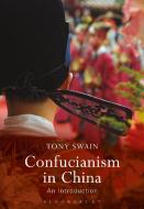 Confucianism in China di Tony (formerly of University of Sydney Swain edito da Bloomsbury Publishing PLC