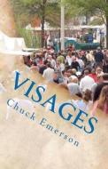 Visages: Guys and Stuff Joins Journeys of Midlife Relationships di Chuck Emerson edito da Createspace