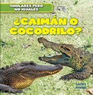 Caiman O Cocodrilo? (Alligator or Crocodile?) di Rob Ryndak edito da Gareth Stevens Publishing