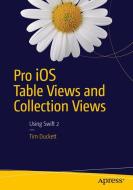Pro iOS Table Views and Collection Views di Tim Duckett edito da Apress
