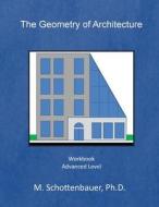 The Geometry of Architecture: Workbook di M. Schottenbauer edito da Createspace