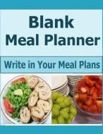 Blank Meal Planner: Write in Your Meal Plans di Frances P. Robinson edito da Createspace