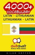 4000+ Latin - Lithuanian Lithuanian - Latin Vocabulary di Gilad Soffer edito da Createspace