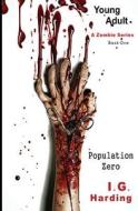 Young Adult: Population Zero [Young Adult Books] di I. G. Harding edito da Createspace