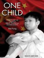 One Child: The Story of China's Most Radical Experiment di Mei Fong edito da Tantor Audio