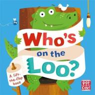 Who's On The Loo? di Pat-a-Cake, Fiona Munro edito da Hachette Children's Group