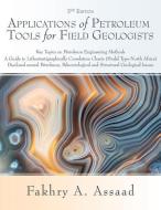 Applications of Petroleum Tools for Field Geologists di Fakhry A. Assaad edito da MILL CITY PR