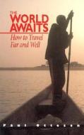 The World Awaits di Paul Otteson edito da Avalon Travel Publishing