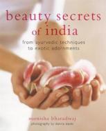 Beauty Secrets of India: From Ayurvedic Techniques to Exotic Adornments di Monisha Bharadwaj edito da Ulysses Press