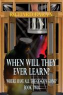 When Will They Ever Learn? di Richard Baran edito da TotalRecall Publications