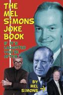 The Mel Simons Joke Book: If It's Laughter You're After di Mel Simons edito da BEARMANOR MEDIA